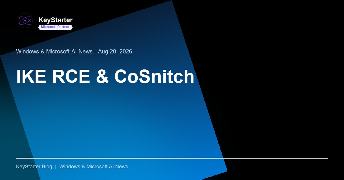 Microsoft confirms an actively exploited IKE Extension RCE, fixes Copilot Personal CoSnitch flaws, and retires AVS license-included plans. Patch now.